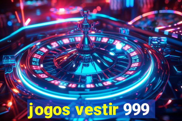 jogos vestir 999